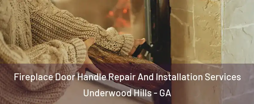 Fireplace Door Handle Repair And Installation Services Underwood Hills - GA