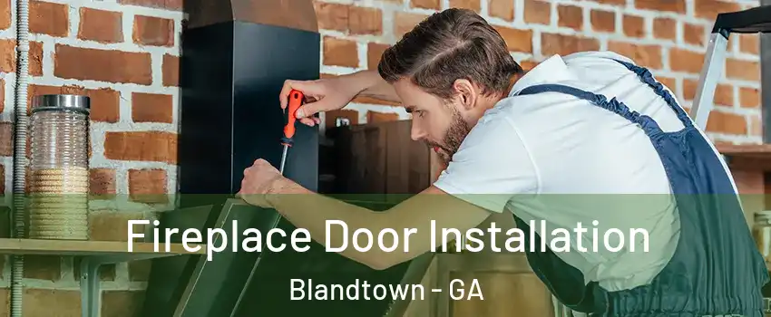 Fireplace Door Installation Blandtown - GA