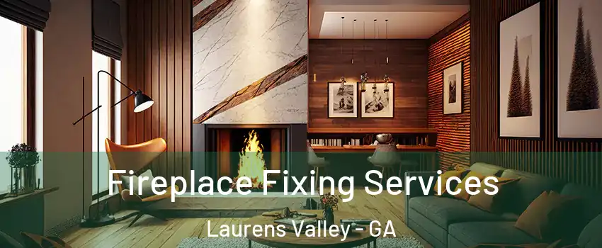 Fireplace Fixing Services Laurens Valley - GA