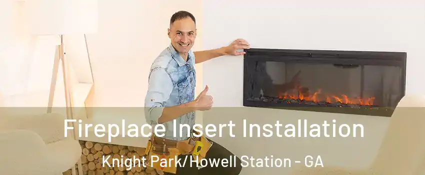 Fireplace Insert Installation Knight Park/Howell Station - GA