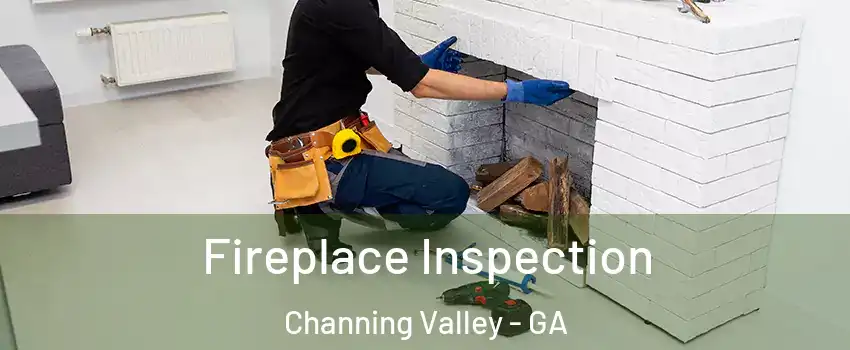 Fireplace Inspection Channing Valley - GA