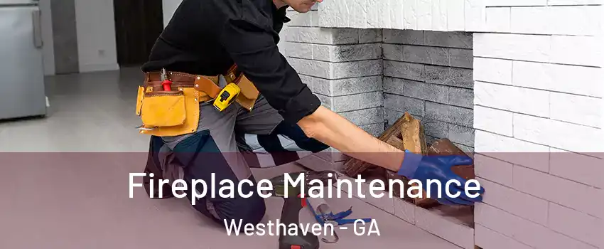 Fireplace Maintenance Westhaven - GA