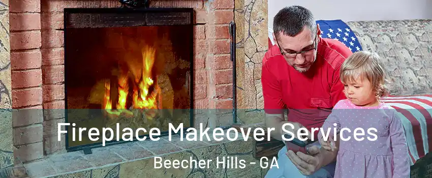 Fireplace Makeover Services Beecher Hills - GA