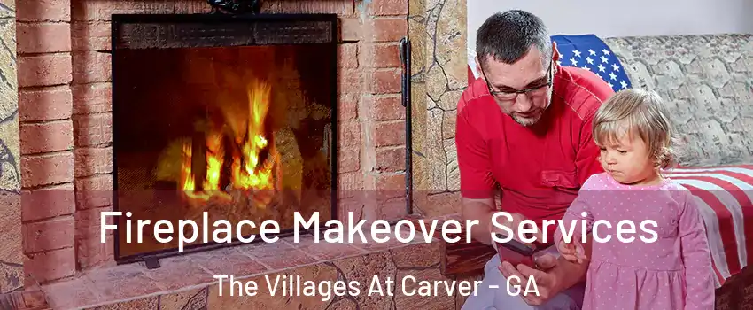 Fireplace Makeover Services The Villages At Carver - GA