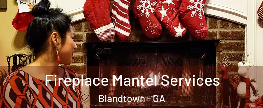 Fireplace Mantel Services Blandtown - GA