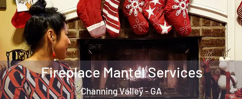 Fireplace Mantel Services Channing Valley - GA