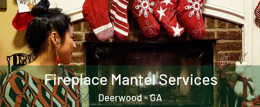 Fireplace Mantel Services Deerwood - GA