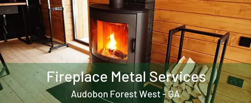 Fireplace Metal Services Audobon Forest West - GA