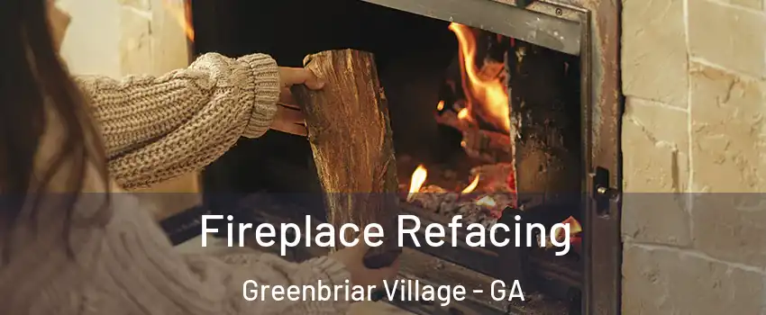 Fireplace Refacing Greenbriar Village - GA