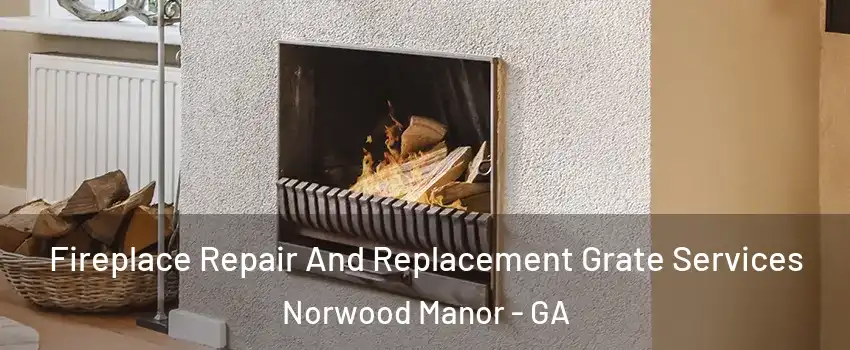 Fireplace Repair And Replacement Grate Services Norwood Manor - GA