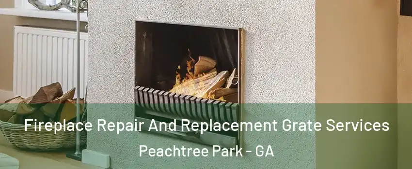 Fireplace Repair And Replacement Grate Services Peachtree Park - GA