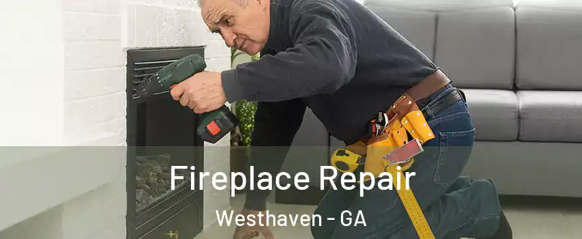 Fireplace Repair Westhaven - GA