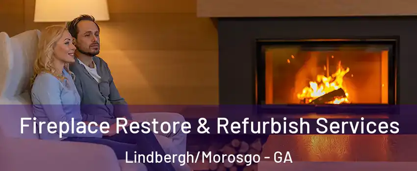 Fireplace Restore & Refurbish Services Lindbergh/Morosgo - GA