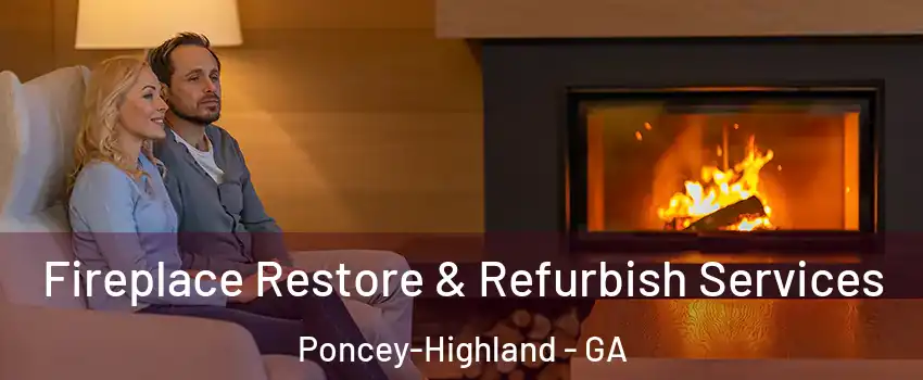 Fireplace Restore & Refurbish Services Poncey-Highland - GA