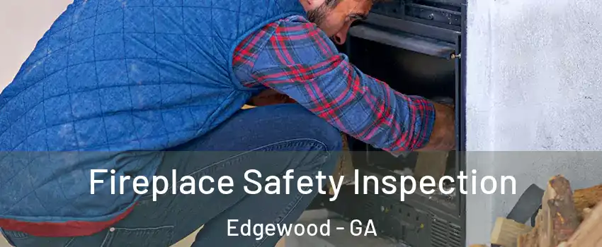 Fireplace Safety Inspection Edgewood - GA