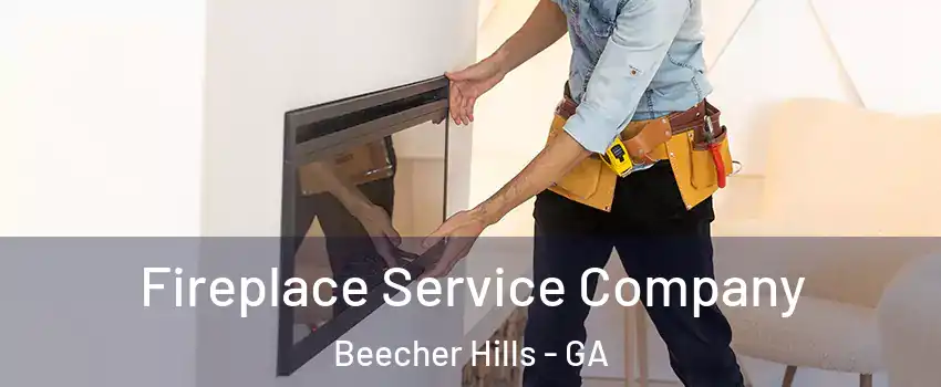 Fireplace Service Company Beecher Hills - GA