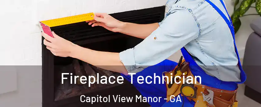 Fireplace Technician Capitol View Manor - GA