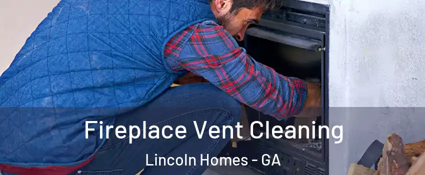 Fireplace Vent Cleaning Lincoln Homes - GA