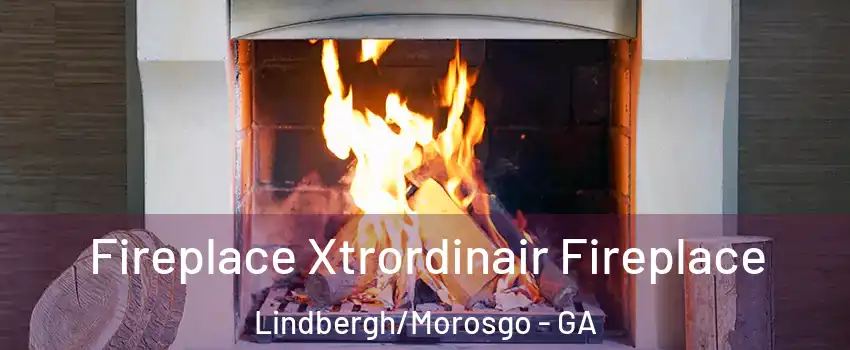 Fireplace Xtrordinair Fireplace Lindbergh/Morosgo - GA