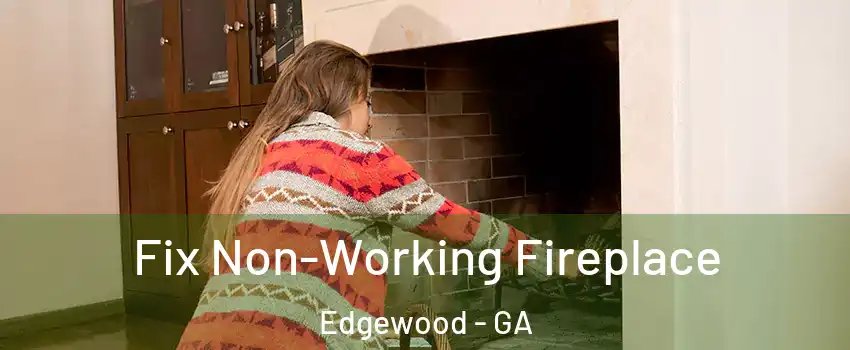 Fix Non-Working Fireplace Edgewood - GA