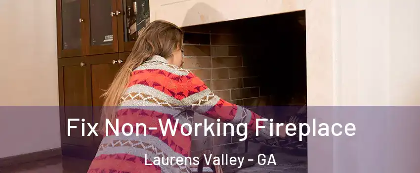 Fix Non-Working Fireplace Laurens Valley - GA