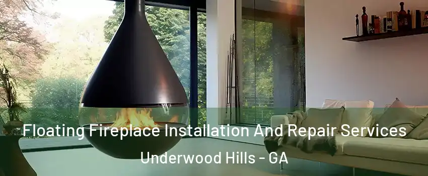 Floating Fireplace Installation And Repair Services Underwood Hills - GA