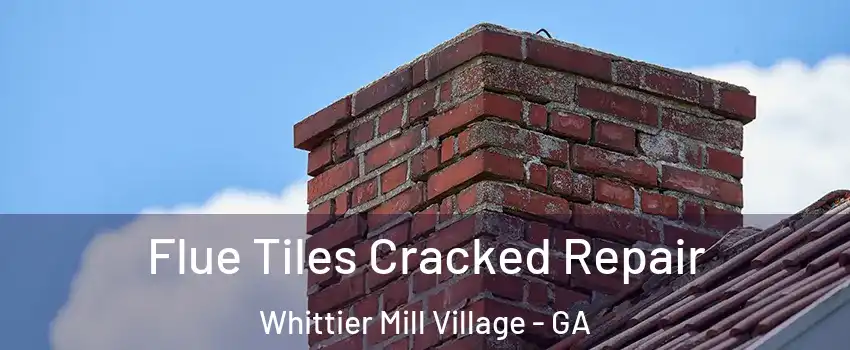 Flue Tiles Cracked Repair Whittier Mill Village - GA