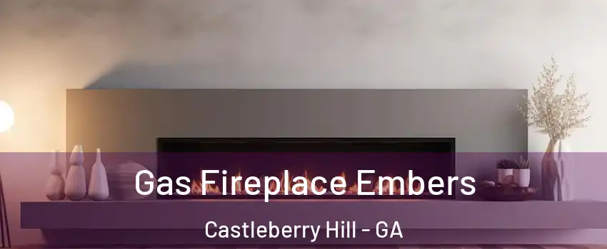 Gas Fireplace Embers Castleberry Hill - GA