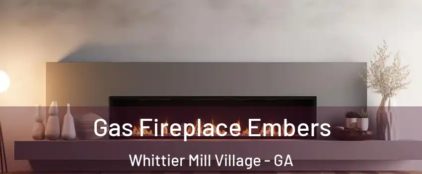 Gas Fireplace Embers Whittier Mill Village - GA