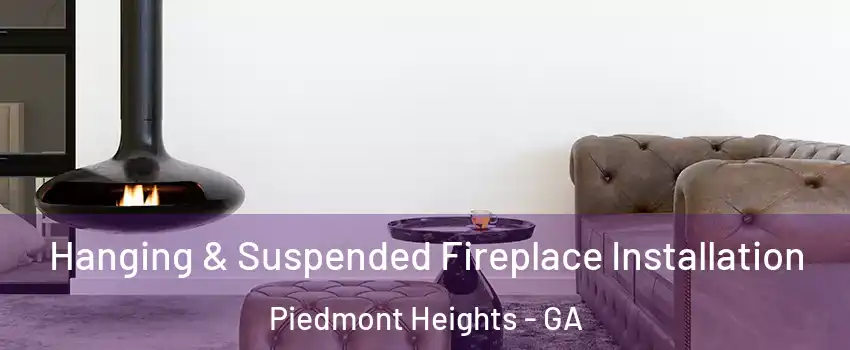 Hanging & Suspended Fireplace Installation Piedmont Heights - GA