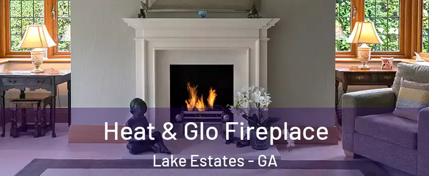 Heat & Glo Fireplace Lake Estates - GA