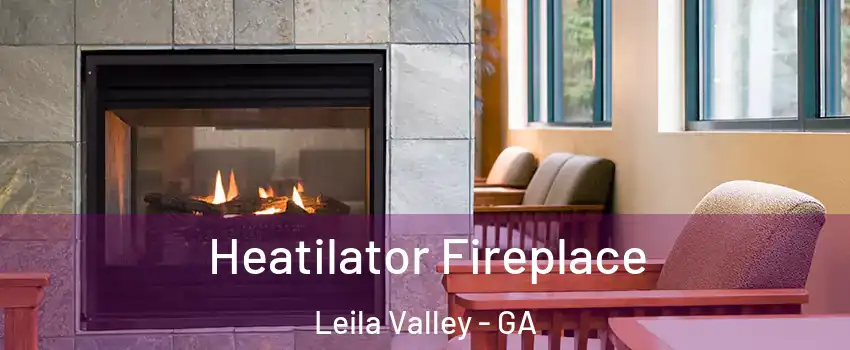 Heatilator Fireplace Leila Valley - GA