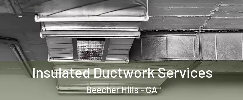 Insulated Ductwork Services Beecher Hills - GA