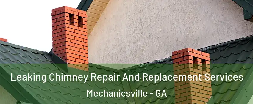 Leaking Chimney Repair And Replacement Services Mechanicsville - GA