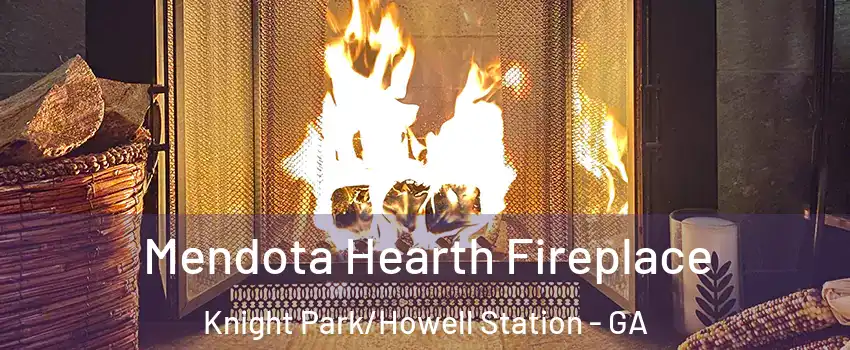 Mendota Hearth Fireplace Knight Park/Howell Station - GA