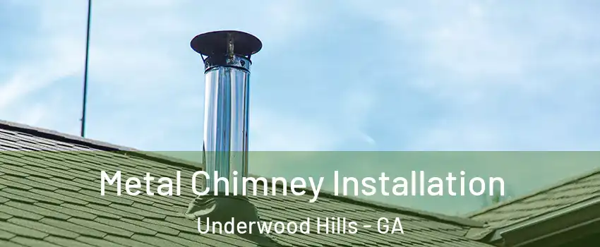 Metal Chimney Installation Underwood Hills - GA