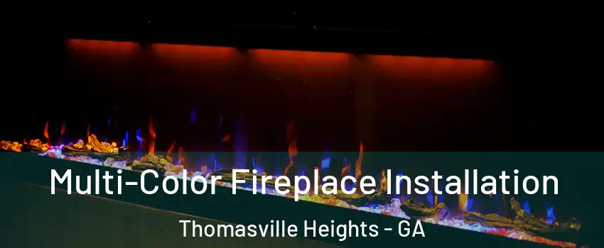 Multi-Color Fireplace Installation Thomasville Heights - GA