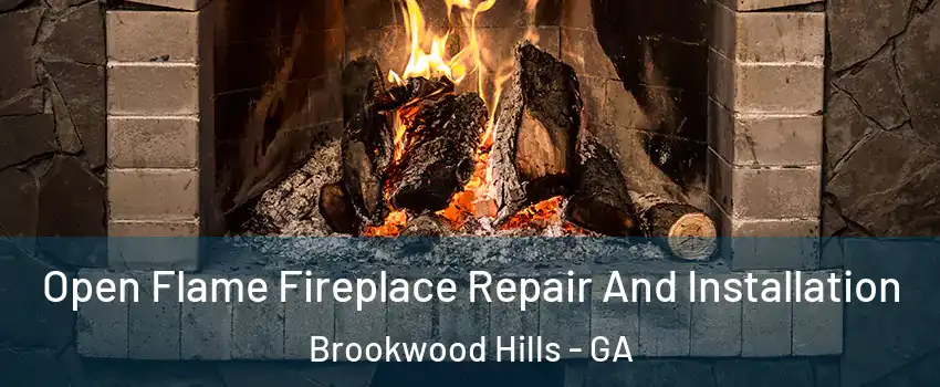 Open Flame Fireplace Repair And Installation Brookwood Hills - GA