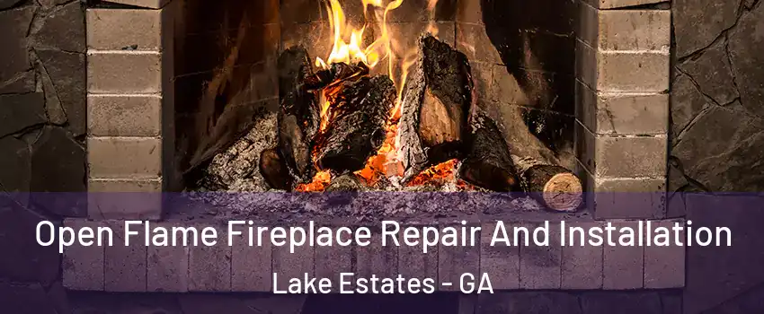 Open Flame Fireplace Repair And Installation Lake Estates - GA