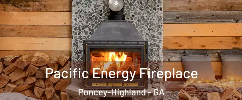 Pacific Energy Fireplace Poncey-Highland - GA