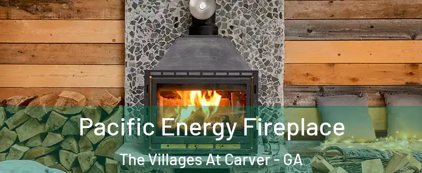 Pacific Energy Fireplace The Villages At Carver - GA