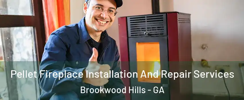 Pellet Fireplace Installation And Repair Services Brookwood Hills - GA