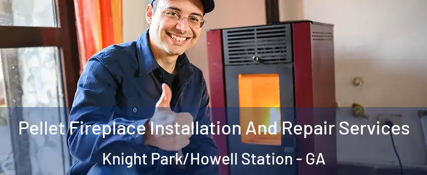 Pellet Fireplace Installation And Repair Services Knight Park/Howell Station - GA