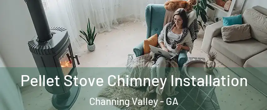 Pellet Stove Chimney Installation Channing Valley - GA