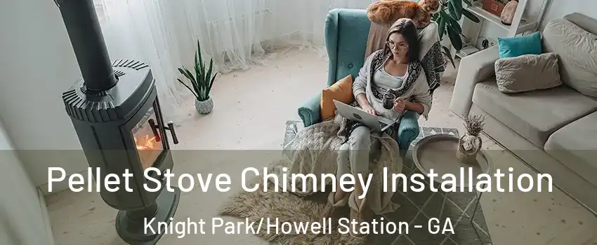 Pellet Stove Chimney Installation Knight Park/Howell Station - GA