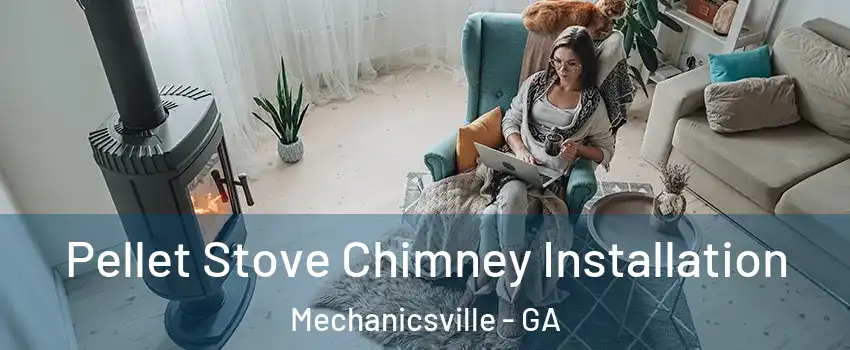 Pellet Stove Chimney Installation Mechanicsville - GA