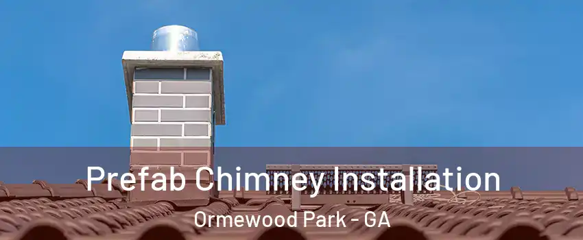 Prefab Chimney Installation Ormewood Park - GA