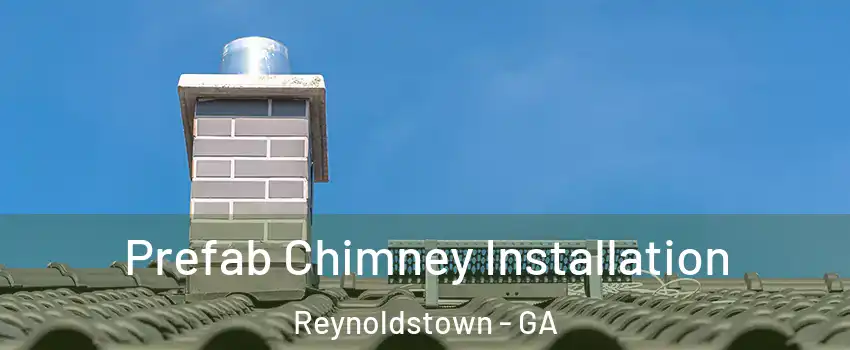 Prefab Chimney Installation Reynoldstown - GA