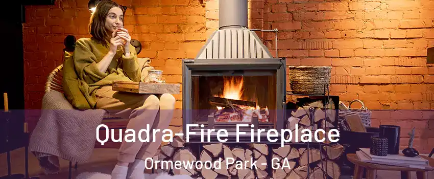 Quadra-Fire Fireplace Ormewood Park - GA