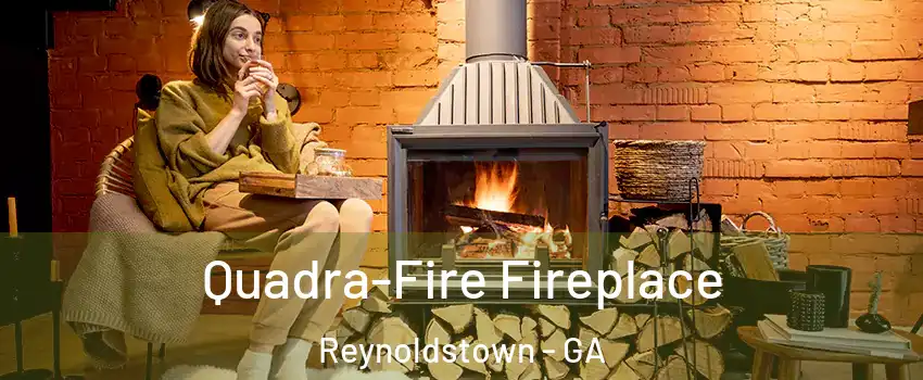 Quadra-Fire Fireplace Reynoldstown - GA